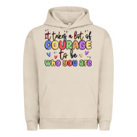 Pigment French Oak it takes a lot of courage to be who you are Urban Hoodie - MaliasSmallBusiness