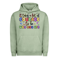 Pigment Oil Green it takes a lot of courage to be who you are Urban Hoodie - MaliasSmallBusiness