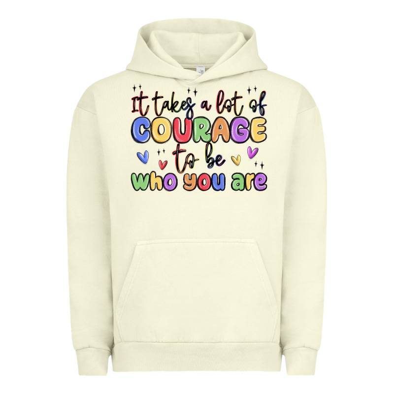 It Takes A Lot Of Courage To Be Who You Are Urban Hoodie by MaliasSmallBusiness | Teevron