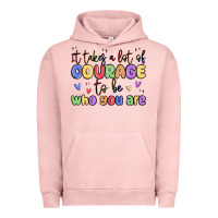 Pigment Salmon it takes a lot of courage to be who you are Urban Hoodie - MaliasSmallBusiness