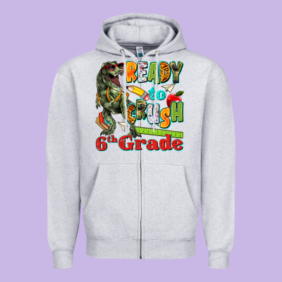 Ready To Crush Sixth Grade Zipper Hoodie Designed By Texasbilliewilder