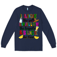 Navy i lick the salt swallow the tequila and suck the l Long Sleeve Tee - RanaPortraitStore