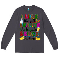 Smoke i lick the salt swallow the tequila and suck the l Long Sleeve Tee - RanaPortraitStore