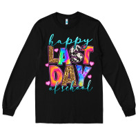 Black happy last day of school Long Sleeve Tee - RanaPortraitStore