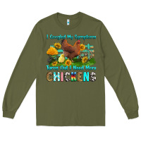 Army Green i googled my symptoms turns out i need more chicke Long Sleeve Tee - RanaPortraitStore