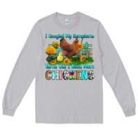 Moon Dust i googled my symptoms turns out i need more chicke Long Sleeve Tee - RanaPortraitStore