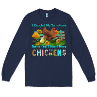 Navy i googled my symptoms turns out i need more chicke Long Sleeve Tee - RanaPortraitStore