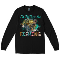 Black i'd rather be fishing Long Sleeve Tee - RanaPortraitStore