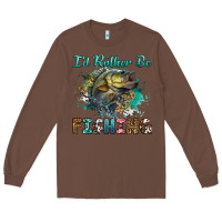 Chestnut i'd rather be fishing Long Sleeve Tee - RanaPortraitStore