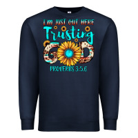 Navy i m just out here trusting god proverbs 3 56 Premium Sweatshirt - JahusDesignShop