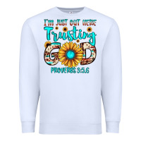 White i m just out here trusting god proverbs 3 56 Premium Sweatshirt - JahusDesignShop