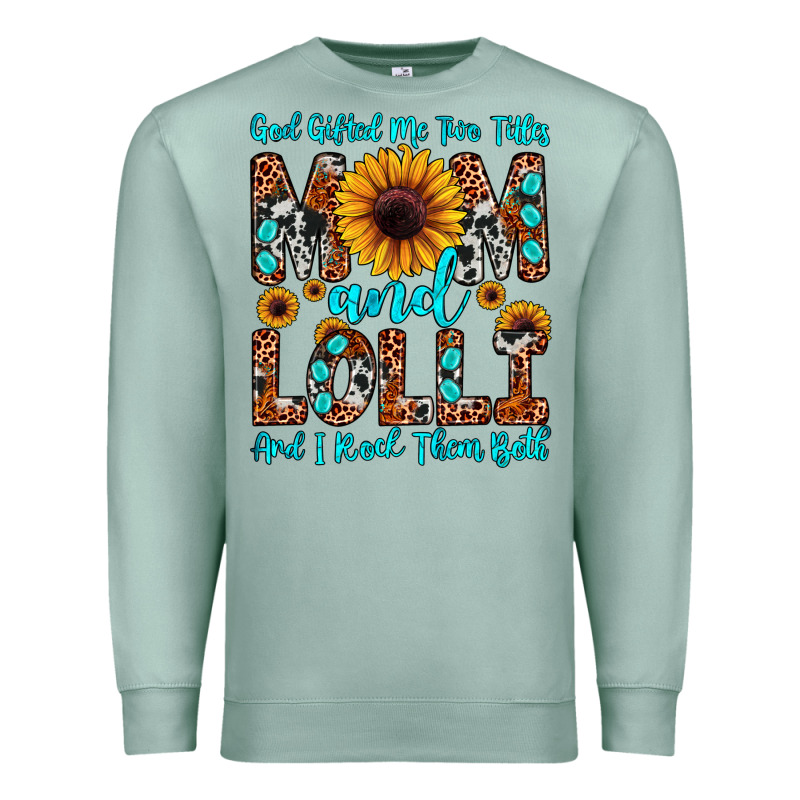 God Gifted Me Two Titles Mom And Lolli  And I Rock Premium Sweatshirt by JahusDesignShop | Teevron