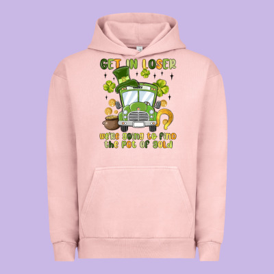 Get In Loser We Re Going To Find The Pot Of Gold Urban Hoodie Designed By Maliassmallbusiness