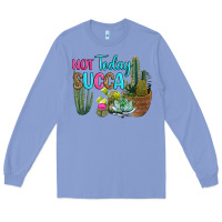 Colony Blue not today succa Long Sleeve Tee - RanaPortraitStore
