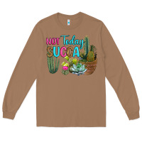 Toasted Coconut not today succa Long Sleeve Tee - RanaPortraitStore