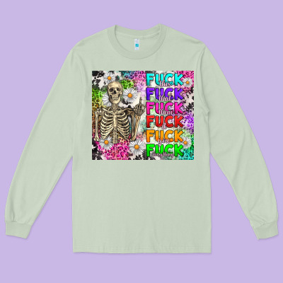 Fuck This Fuck That Long Sleeve Tee Designed By Ranaportraitstore
