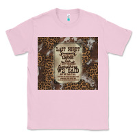 Bubblegum Pink last night we let the liquoe talik Classic Tee - Zillion Design Studio