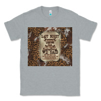 Heather Grey last night we let the liquoe talik Classic Tee - Zillion Design Studio