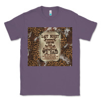Lavender last night we let the liquoe talik Classic Tee - Zillion Design Studio