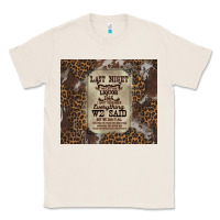 Natural last night we let the liquoe talik Classic Tee - Zillion Design Studio