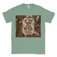 Sage last night we let the liquoe talik Classic Tee - Zillion Design Studio