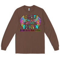 Chestnut don't stop believin' hold on to that feelin' Long Sleeve Tee - RanaPortraitStore