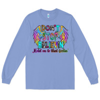 Colony Blue don't stop believin' hold on to that feelin' Long Sleeve Tee - RanaPortraitStore