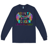 Navy don't stop believin' hold on to that feelin' Long Sleeve Tee - RanaPortraitStore