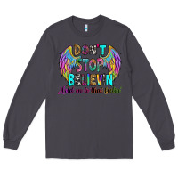 Smoke don't stop believin' hold on to that feelin' Long Sleeve Tee - RanaPortraitStore