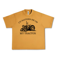 Peanut Butter I D Rather Be On My Tractor Urban Heavy Tee - Bettercallsaul