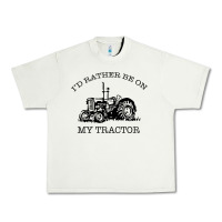 Pistachio I D Rather Be On My Tractor Urban Heavy Tee - Bettercallsaul