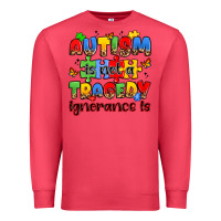 Cardinal autism is not a tragedy ignorance is Premium Sweatshirt - JahusDesignShop