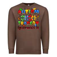Chestnut autism is not a tragedy ignorance is Premium Sweatshirt - JahusDesignShop