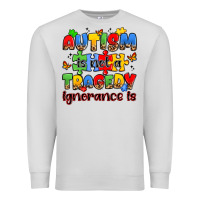 Dove Grey autism is not a tragedy ignorance is Premium Sweatshirt - JahusDesignShop