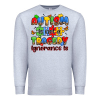 Heather Grey autism is not a tragedy ignorance is Premium Sweatshirt - JahusDesignShop