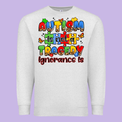 Autism Is Not A Tragedy Ignorance Is Premium Sweatshirt Designed By Jahusdesignshop