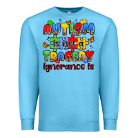 Ocean Blue autism is not a tragedy ignorance is Premium Sweatshirt - JahusDesignShop