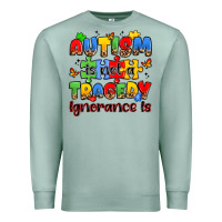 Seafoam autism is not a tragedy ignorance is Premium Sweatshirt - JahusDesignShop