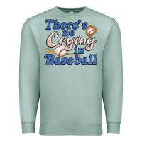 Seafoam theres no crying in baseball Premium Sweatshirt - JahusDesignShop