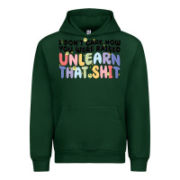 Forest Green i don't care how you were raised unlearn that shit Urban Hoodie - MaliasSmallBusiness