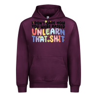 Mauve Wine i don't care how you were raised unlearn that shit Urban Hoodie - MaliasSmallBusiness