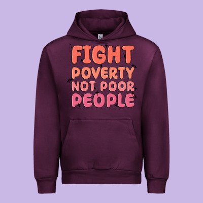 Fight Poverty Not Poor People Urban Hoodie Designed By Maliassmallbusiness