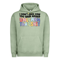 Pigment Oil Green i dont care how you were raised unlearn that shit Urban Hoodie - MaliasSmallBusiness