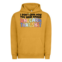 Pigment Peanut Butter i dont care how you were raised unlearn that shit Urban Hoodie - MaliasSmallBusiness