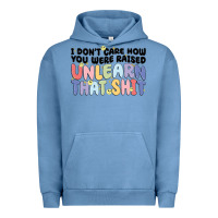 Pigment Pebble Blue i dont care how you were raised unlearn that shit Urban Hoodie - MaliasSmallBusiness