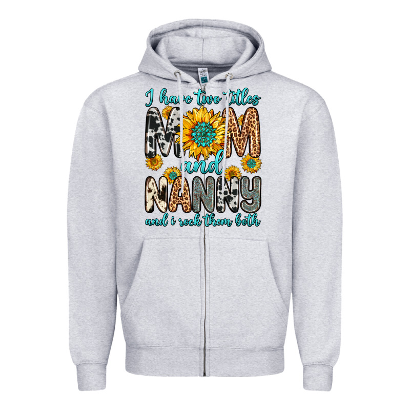 I Have Two Titles Mom And Nanny And I Rock Them Bo Zipper Hoodie by Zillion Design Studio | Teevron