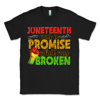 Black juneteenth was a promise what was broken Classic Tee - texasbilliewilder