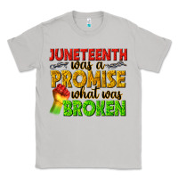 Moon Dust juneteenth was a promise what was broken Classic Tee - texasbilliewilder