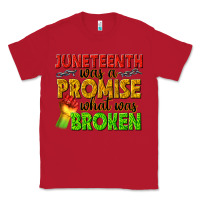 Red juneteenth was a promise what was broken Classic Tee - texasbilliewilder