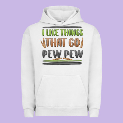 I Like Things That Go Pew Pew Urban Hoodie Designed By Maliassmallbusiness